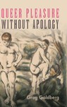 Queer Pleasure Without Apology - Greg Goldberg - 9798855802764