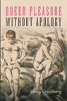 Queer Pleasure Without Apology - Greg Goldberg - 9798855802771