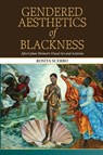 Gendered Aesthetics of Blackness - Rosita Scerbo - 9798855802917