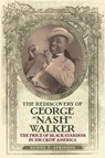 The Rediscovery of George "Nash" Walker - Daniel E. Atkinson - 9798855803167