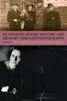 Rethinking Jewish History and Memory Through Photography - Ofer Ashkenazi - 9798855803457
