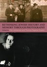 Rethinking Jewish History and Memory Through Photography - Ofer (Hebrew University of Jerusalem) Ashkenazi ; Thomas (University of Colorado Boulder) Pegelow Kaplan - 9798855803464