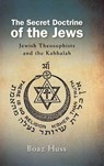 The Secret Doctrine of the Jews - Boaz (Ben-Gurion University of the Negev) Huss - 9798855803877