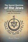 The Secret Doctrine of the Jews: Jewish Theosophists and the Kabbalah - Boaz Huss - 9798855803884