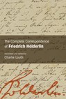 The Complete Correspondence of Friedrich Holderlin - Friedrich Holderlin - 9798855804171