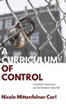 A Curriculum of Control - Nicole Mittenfelner (University of Pennsylvania) Carl - 9798855805086