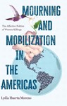 Mourning and Mobilization in the Americas - Lydia Huerta Moreno - 9798855805239