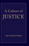 A Culture of Justice - Eric Thomas Weber - 9798855805291
