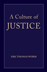 A Culture of Justice - Eric Thomas Weber - 9798855805307