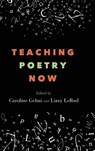 Teaching Poetry Now - Caroline (University of Massachusetts Dartmouth) Gelmi ; Lizzy (University of Oregon) LeRud - 9798855805666