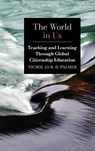 The World in Us - Nicholas R. D. (Melbourne Graduate School of Education) Palmer - 9798855805741