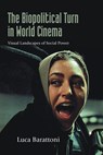 The Biopolitical Turn in World Cinema: Visual Landscapes of Social Power - Luca Barattoni - 9798855805833