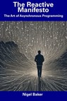 The Reactive Manifesto: The Art of Asynchronous Programming - Nigel Baker - 9798856048543