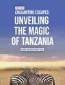 Enchanting Escapes: Unveiling the Magic of Tanzania - George Washington Ruttagah - 9798856166896
