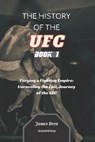 The History of the UFC - Book 1: Forging a Fighting Empire: Unraveling the Epic Journey of the UFC - James Bren - 9798856203669