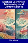 Machine Learning in Meteorology and Climate Science - Zoe Adams - 9798856401270