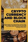 Cryptocurrency and Block Chain: Understanding the Future of Money Steps-By-Steps Guide to Benefit from Crypto, Investing Long Term and Trading Short T - Richard N. Williams - 9798856570358