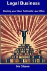 Legal Business: Starting your Own Profitable Law Office - Iris Gibson - 9798856621296