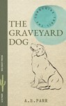 The Graveyard Dog: A Peachie and Henri Adventure - A. B. Parr - 9798857074688