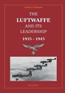 The Luftwaffe and its Leadership 1935 - 1945 - Andris J Kursietis - 9798857728659