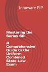 Mastering the Series 66: A Comprehensive Guide to the Uniform Combined State Law Exam - Innoware Pjp - 9798857775998