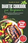 Diabetic Cookbook for Beginners: Cooking Delicious Recipes for Diabetes Management and Control. - Charlotte N. Smith - 9798858656777