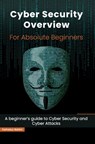 Cyber Security Overview for Absolute Beginners: A beginner's guide to Cyber Security - Farhadur Rahim - 9798859472710