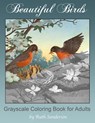 Beautiful Birds: Grayscale Coloring Book for Adults - Ruth Sanderson - 9798859660414