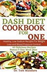 Dash Diet Cookbook for One: Healthy, Low Sodium Recipes For Weight Loss and Blood Pressure Control. - MANDARA,  Tate - 9798859893362
