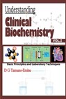 Understanding Clinical Biochemistry: VOL.1 Basic principles and Laboratory Techniques - D. G. Tamuno-Emine - 9798860857261