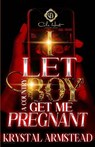 I Let A Country Boy Get Me Pregnant: An African American Romance - Krystal Armstead - 9798861032940