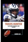 Travis Hunter: Catching Dreams and Passes - Karen Lee - 9798861396790