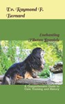 Enchanting Tibetan Spaniels: A Comprehensive Guide to Care, Training, and History - Raymond F. Bernard - 9798862568486