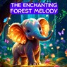 The Enchanting Forest Melody: Discovering the Music Within - A Bedtime Story for Kids - J. P. Anthony Williams - 9798863448077