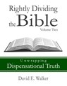 Rightly Dividing the Bible Volume Two: Unwrapping Dispensational Truth - WALKER,  David E. - 9798864181300