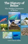 The History of Belize: The Hidden Treasures of Belize - Einar Felix Hansen - 9798864347782