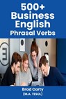 500+ Business English Phrasal Verbs - Brad Carty - 9798864867020