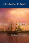 Burma: The Dorset Boy Book 15 - Christopher C. Tubbs - 9798864875995