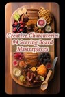Creative Charcuterie: 94 Serving Board Masterpieces - The Pepper and Salt Tani - 9798865299097