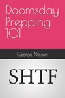 Doomsday Prepping 101 - George Nelson - 9798865494331