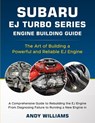 Subaru EJ Turbo Series: The art of building a powerful and reliable Subaru ej engine - Andrew Williams - 9798866069255