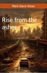 Rise from the Ashes - Mark Davis Visser - 9798866510757