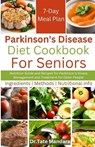 Parkinson's Disease Diet Cookbook For Seniors: Nutrition Guide and Recipes for Parkinson's Illness Management and Treatment for Older People - Tate Mandara - 9798866620593