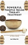 POWERFUL Tinnitus Sound Therapy Treatment: Sound Healing for Relaxation & Stress Relief, and Eliminate Your Tinnitus Completely - Dan Phillips - 9798867048433