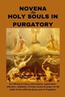 Novena for Holy Souls in Purgatory: An offering of mercy, intercession, supplication, reflection, meditation of 9-day novena & prayer for the depth of - Tassone D. Susan - 9798867897673