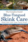Blue-Tongued Skink Care: The Complete Guide to Caring for and Keeping Blue-tongued Skinks as Pets - Bryan Holden - 9798868044182