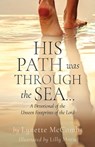 His Path Was Through the Sea...: A Devotional of the Unseen Footprints of the Lord - Lynette McCombs - 9798868503108