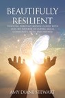 Beautifully Resilient: Thriving Through Mental Illness with God, My Toolbox of Coping Skills, Community, Faith, and Friends - Amy Diane Stewart - 9798868504341