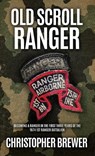 Old Scroll Ranger: Becoming a Ranger in the first three years of the 1974 1st Ranger Battalion - Christopher Brewer - 9798868505416