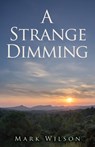 A Strange Dimming - Mark Wilson - 9798868507281